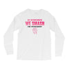 On Wednesdays We Smash The Patriarchy Long Sleeve Shirts