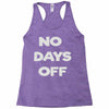 no days off Racerback Tank