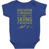 education is important but skiing is importanter Baby Bodysuit