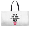 I Am The Best Mother's Day Gift Ever Weekender Totes
