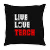 Live Love Teach Throw Pillow
