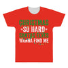 christmas so hard santas elves wanna find me All Over Men's T-shirt
