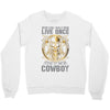 You Only Live Once It as a Cowboy Crewneck Sweatshirt