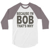 bicause im bob 3/4 Sleeve Shirt