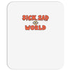 sick sad world Mousepad