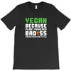 Vegan Because Plant Powered Badass Was Not an Offical Tittle T-Shirt