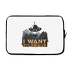 I Want to Leave Laptop sleeve