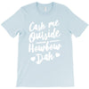 cash me outside howbow dah T-Shirt