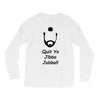 quit yo jibba jabba Long Sleeve Shirts
