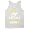 Kings Are Born In August Tank Top