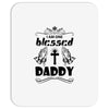 I Am One Blessed Daddy Mousepad