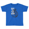bike 'til you barf Toddler T-shirt