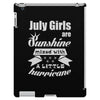 July Girls Are Sunshine Mixed With A Little Hurricane iPad 3 and 4 Case