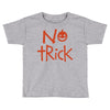 no trick pumpkin halloween Toddler T-shirt