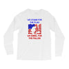 we stand for the flag Long Sleeve Shirts