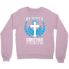 By Birth Christian By the Grace of God Crewneck Sweatshirt
