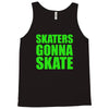 skaters gonna skate Tank Top