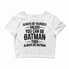 always be batman Crop Top