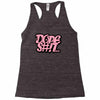 dope shit Racerback Tank