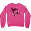 better together Crewneck Sweatshirt
