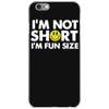 i'm not short, i'm fun size   small tiny little shorty person gift tee iPhone 6/6s Case