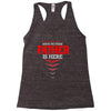 Have No Fear Father Is Here Racerback Tank