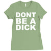 dont be a dick Ladies Fitted T-Shirt