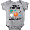 Forget Princess, I Want To Be An Astrophysicist Baby Bodysuit
