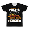 I Was Once A Polite Well Mannered Young Lady And The I Became A Farmer All Over Men's T-shirt