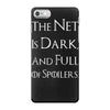 the net is dark and full of spoilers iPhone 7 Case