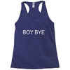 boy bye Racerback Tank