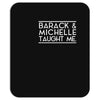 barack and michelle taught me Mousepad
