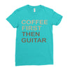coffee then guitar Ladies Fitted T-Shirt