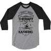 I Don't Need Therapy Just to Go Kayaking 3/4 Sleeve Shirt