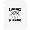 Legends Are Born In December Mousepad