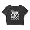 please i was vegan before it was cool Crop Top