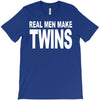 real men make twins (2) T-Shirt