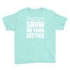 show me your kitties Youth Tee