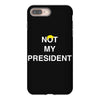Not My President iPhone 8 Plus