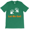 let me out T-Shirt