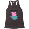 daddy pig Racerback Tank