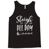 sleigh all day 2 Tank Top
