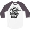 Queens Are Born In June 3/4 Sleeve Shirt