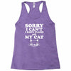 sorry i can't i have plans with my cat Racerback Tank