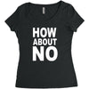 how about no Women's Triblend Scoop T-shirt
