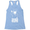 you can be anything you want to be Racerback Tank