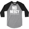 no mercy 3/4 Sleeve Shirt