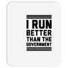 i run better than gorvernment Mousepad