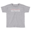 Lesbians Do It Better Toddler T-shirt