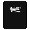 daddy since 2015   mens funny Mousepad
